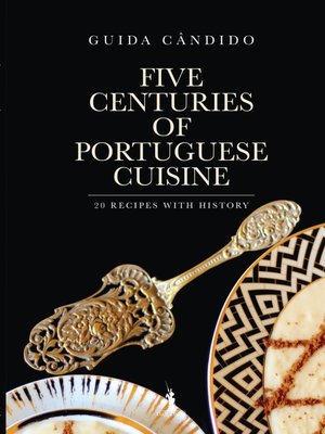 cover image of Five Centuries of Portuguese Cuisine  20 recipes with History